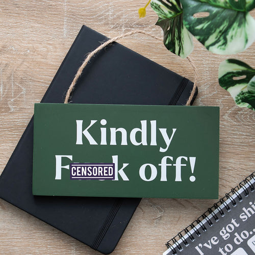 Kindly F*ck Off Hanging MDF Sign