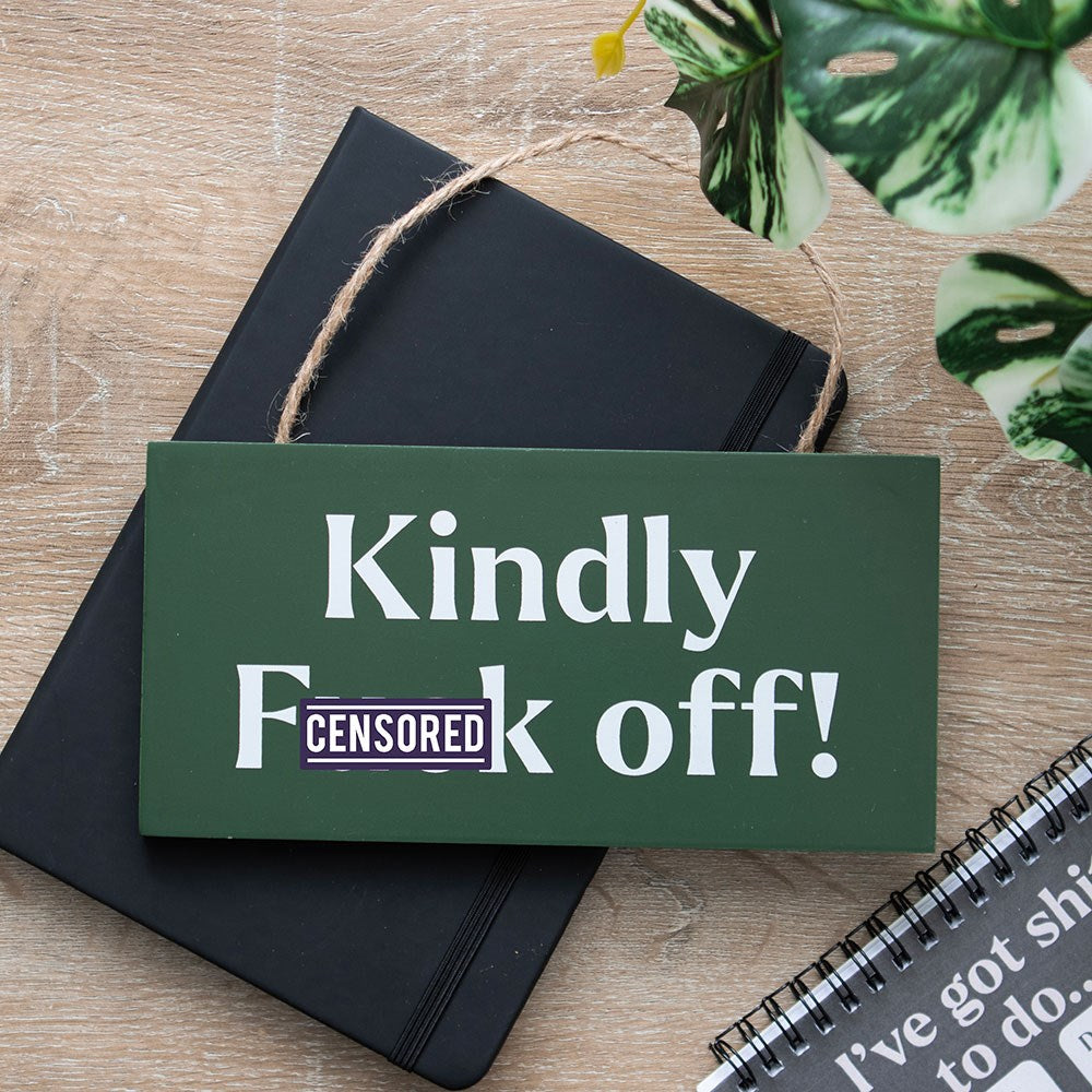 Kindly F*ck Off Hanging MDF Sign
