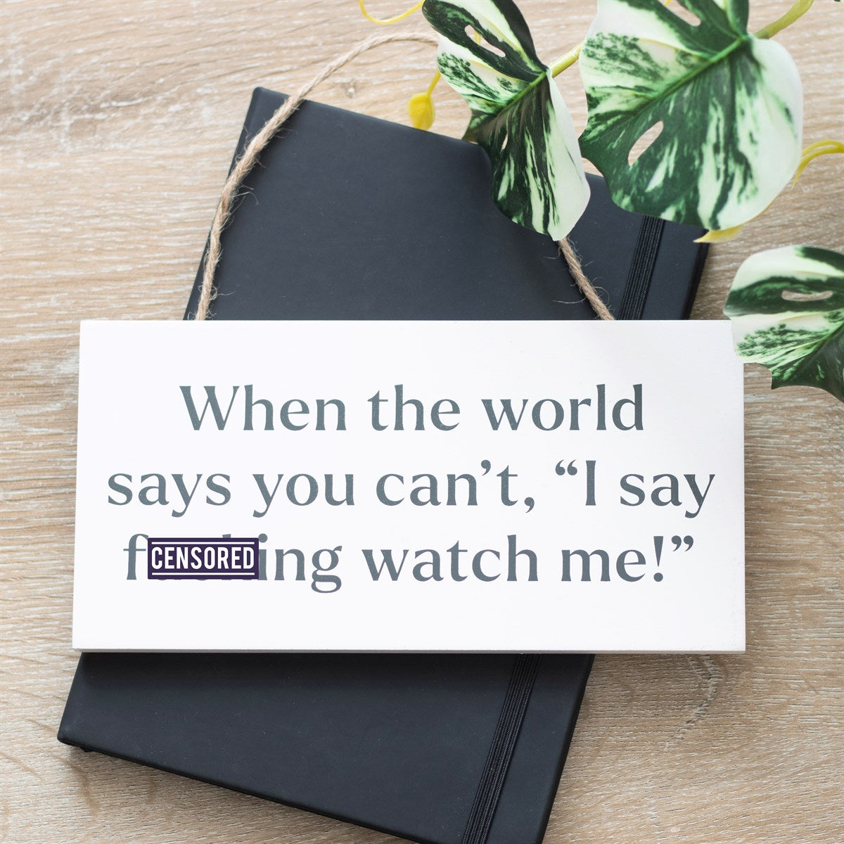 F*cking Watch Me Hanging MDF Sign