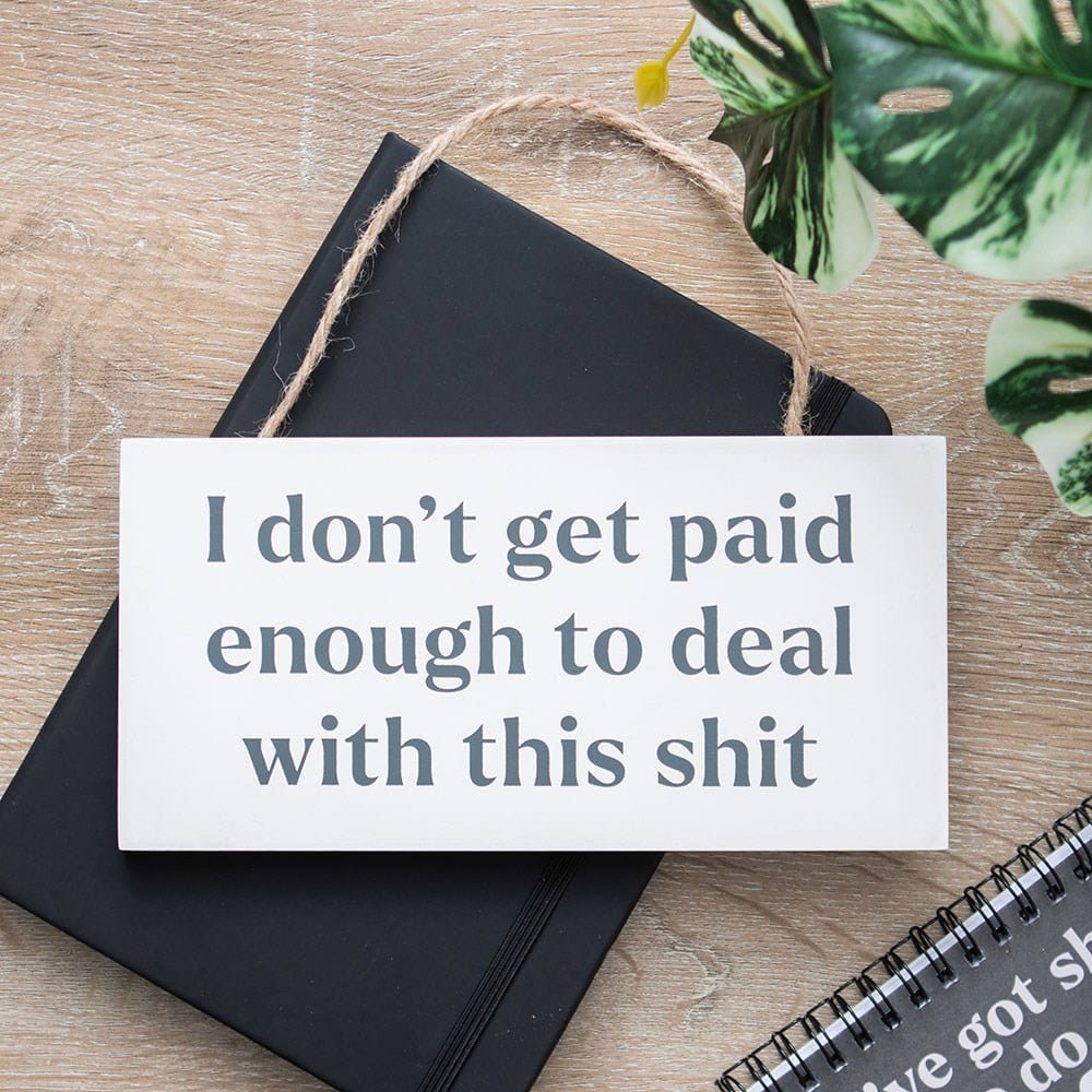 I Don't Get Paid Enough Hanging MDF Sign